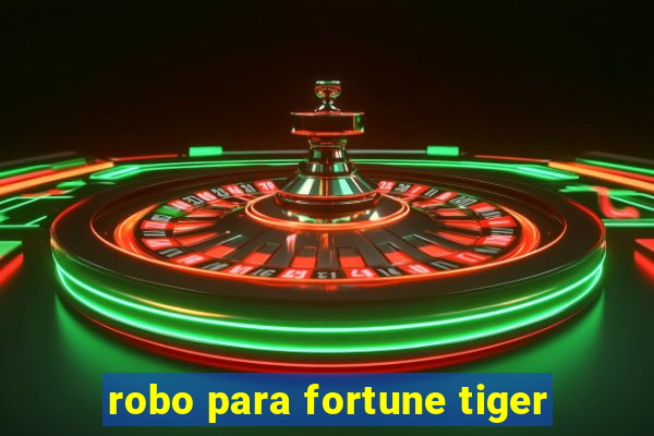 robo para fortune tiger